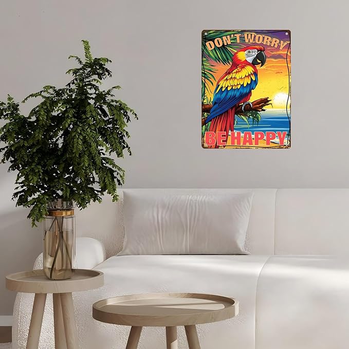 Vintage Tin Sign Don't Worry Be Happy Tin Sign The Beach Parrot for Home Farm Outdoor Bathroom Restaurant Cafes Bars Club Kitchen Garage Cute Vintage Art Wall Decor 12 * 16inch