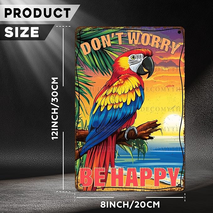 Vintage Tin Sign Don't Worry Be Happy Tin Sign The Beach Parrot for Home Farm Outdoor Bathroom Restaurant Cafes Bars Club Kitchen Garage Cute Vintage Art Wall Decor 12 * 8inch