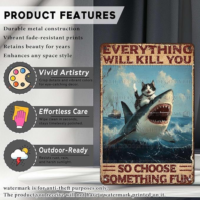 Vintage Cat Tin Sign Everything Will Kill You So Choose Something Fun Retro Shark Metal Poster Funny Cat Lovers Wall Art Decorations for Home Shop Bar Hotel Indoor Outdoor 12 * 8inch