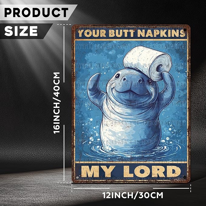 Vintage Manatee Tin Sign Your Butt Napkins My Lord Retro Bathroom Metal Poster Funny sea Cow Wall Art Toilet Man Cave Bar Cafe Indoor Room Garage Store Office 12 * 16inch