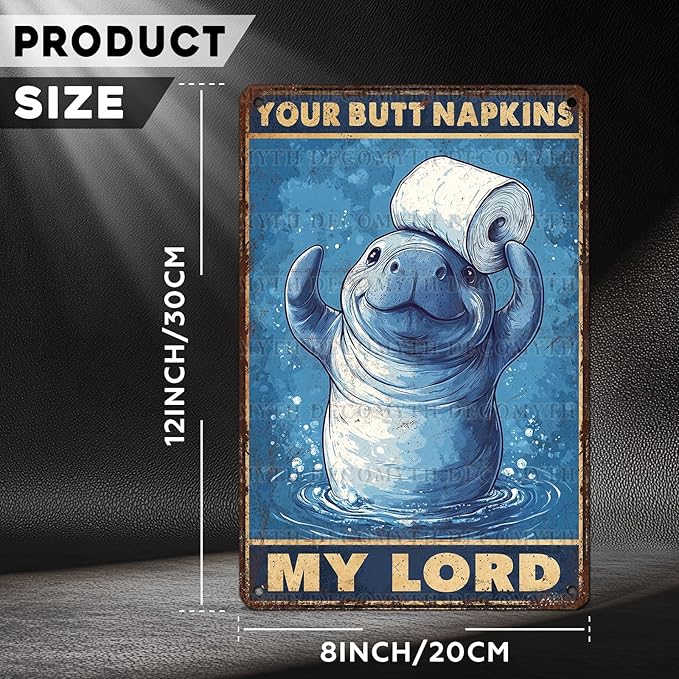 Vintage Manatee Tin Sign Your Butt Napkins My Lord Retro Bathroom Metal Poster Funny sea Cow Wall Art Toilet Man Cave Bar Cafe Indoor Room Garage Store Office 12 * 8inch