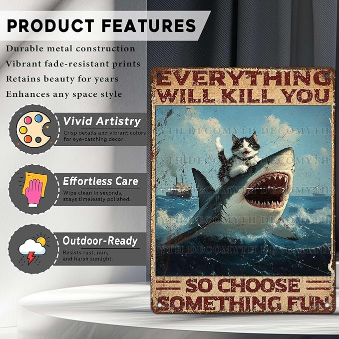 Vintage Cat Tin Sign Everything Will Kill You So Choose Something Fun Retro Shark Metal Poster Funny Cat Lovers Wall Art Decorations for Home Shop Bar Hotel Indoor Outdoor 12 * 16inch