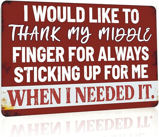 Funny Man Cave Signs Bar Tin Signs For Man Cave Metal Sign Sarcastic Garage Signs Cool Stuff For Men I Would Like To Thank My Middle Finger For Always Sticking Up For Me When I Needed It Sign 12x8 Inch