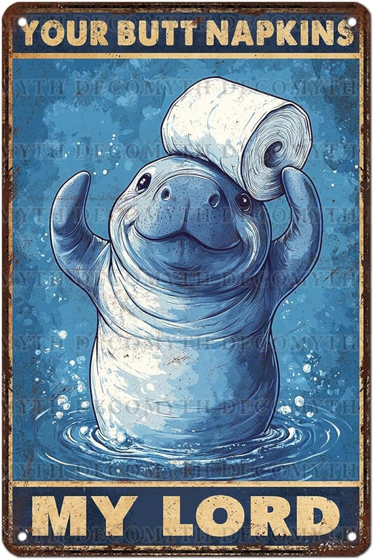 Vintage Manatee Tin Sign Your Butt Napkins My Lord Retro Bathroom Metal Poster Funny sea Cow Wall Art Toilet Man Cave Bar Cafe Indoor Room Garage Store Office 12 * 8inch